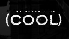 THE PURSUIT OF COOL