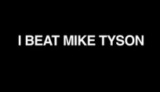 I BEAT MIKE TYSON - THE FULL FILM